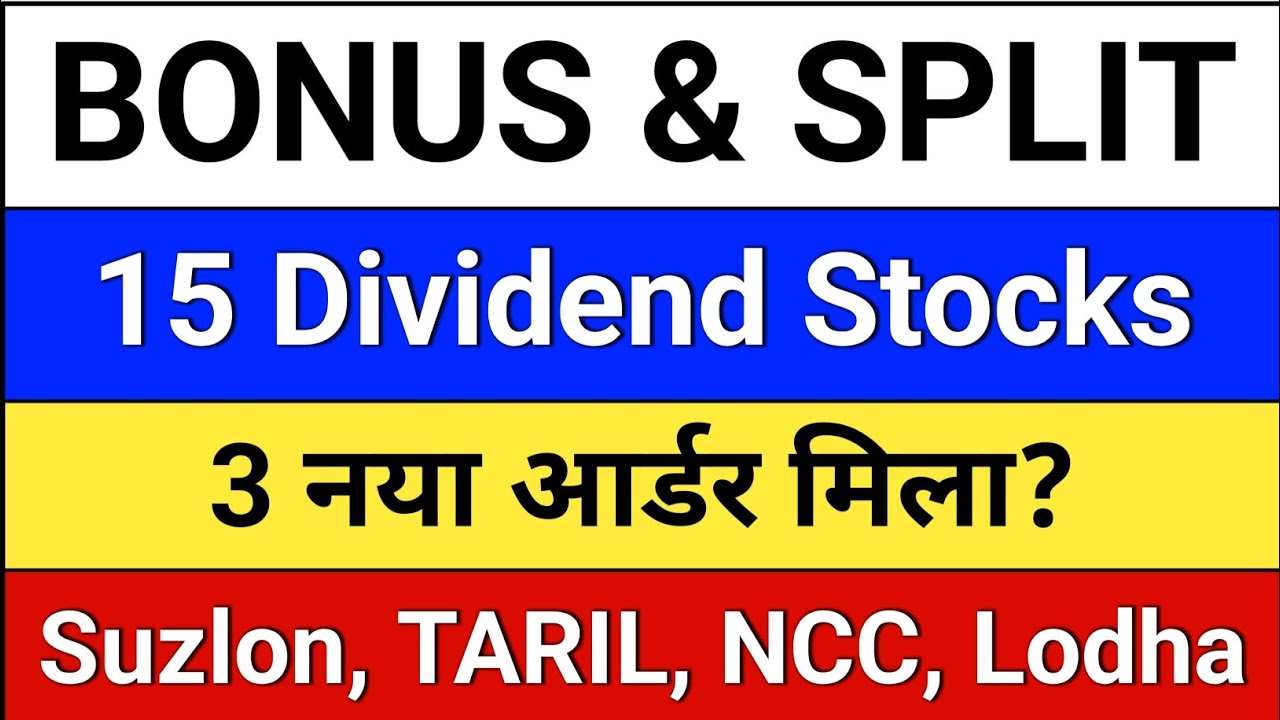 Bonus and Split? upcoming Dividend Stocks? Suzlon Energy. NCC Share. Lodha Share. TARIL. M&m share