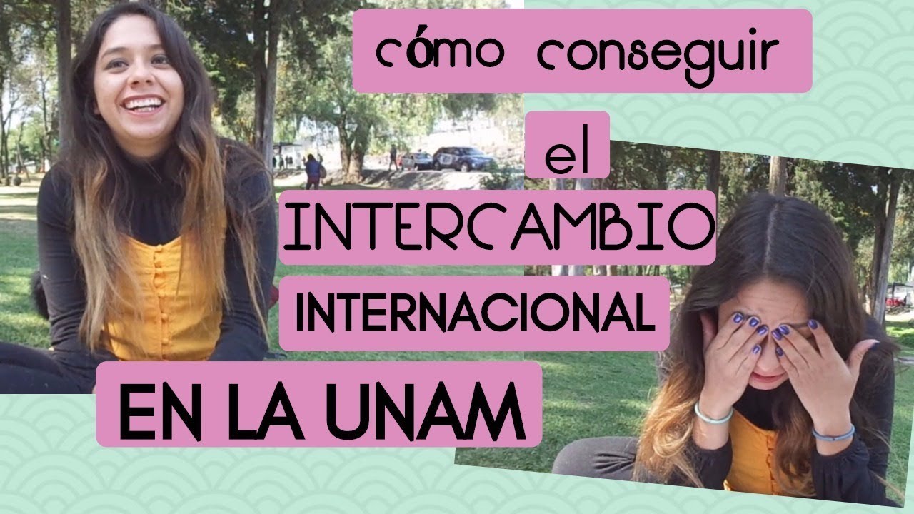 CÓMO SACAR EL INTERCAMBIO EN LA UNAM