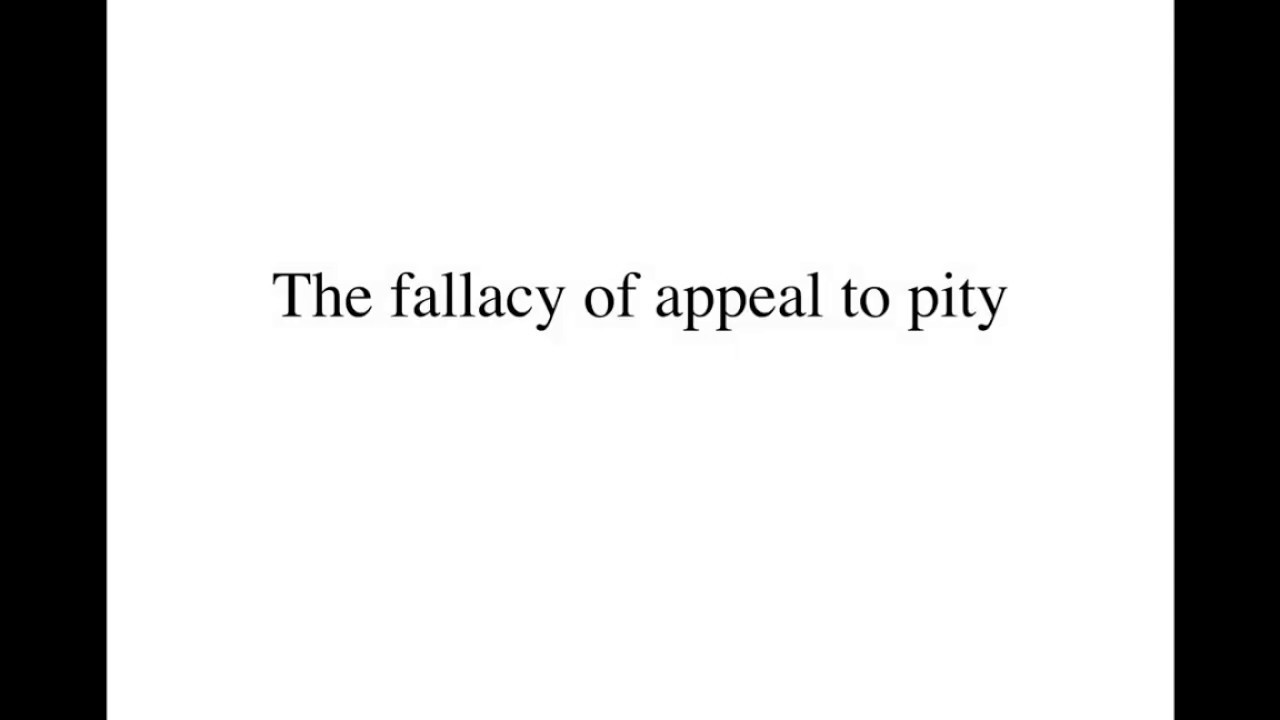 The fallacy of appeal to pity