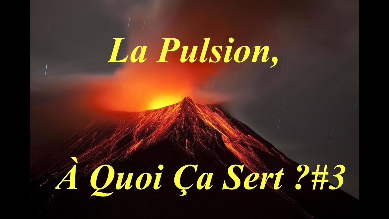 La Pulsion, À Quoi Ça Sert ? ÀQÇS#3 - Psychologie