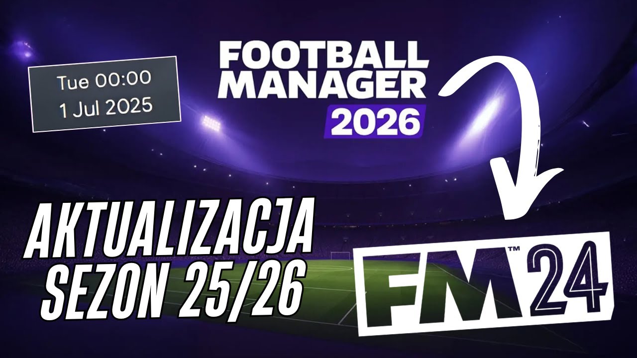 SEZON 2025/26 w FOOTBALL MANAGER 24! Transfery - wyniki - grafiki! [AKTUALIZACJA + PORADNIK]