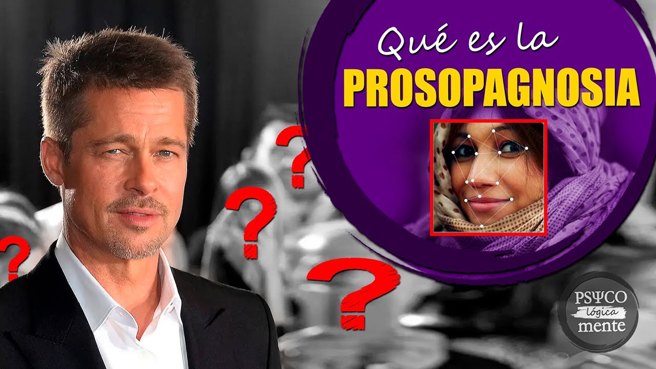 ✔️ Qué es la PROSOPAGNOSIA · La Extraña Alteración que Padece BRAD PITT · PSYconoce ·