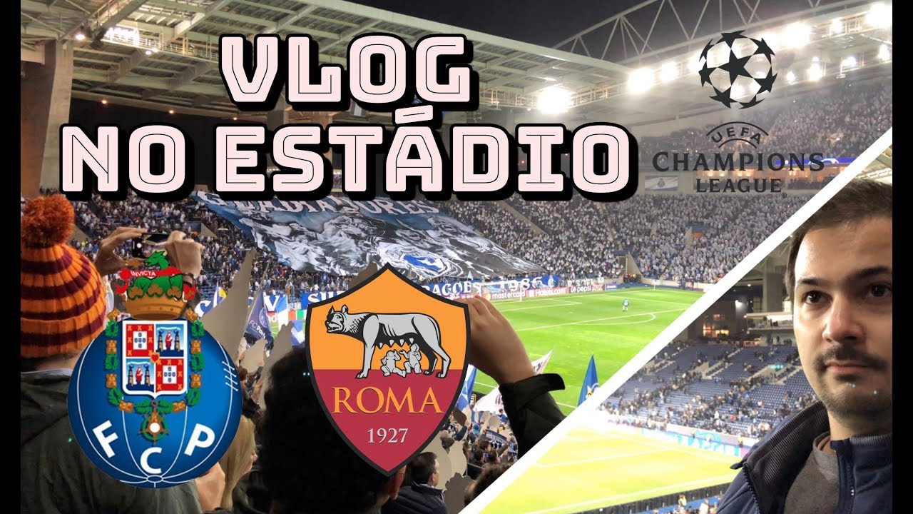 VLOG: FC PORTO x AS ROMA - CHAMPIONS LEAGUE 2019