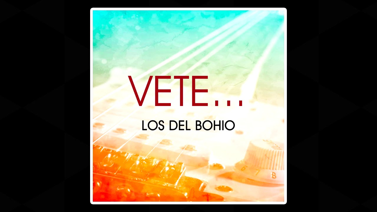 Los Del Bohio - Vete