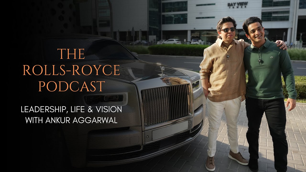 The Rolls-Royce Podcast | Ankur Aggarwal x Ranveer Allahbadia