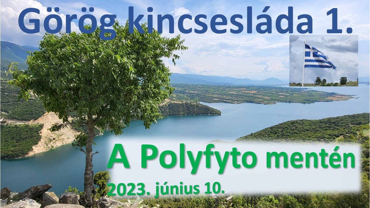 Görög kincsesláda 1 - A Polyfyto mentén (2023. június 10)