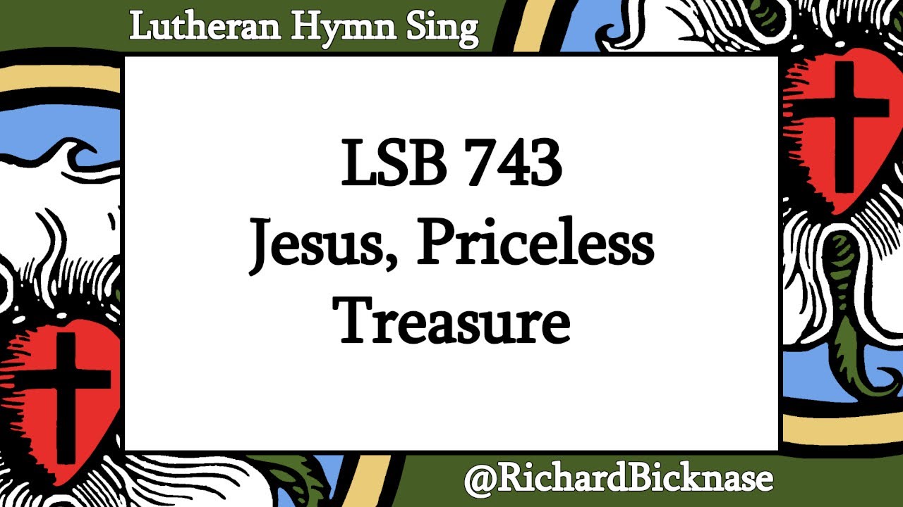 Score Video: LSB 743 Jesus, Priceless Treasure | Lutheran Hymn Sing