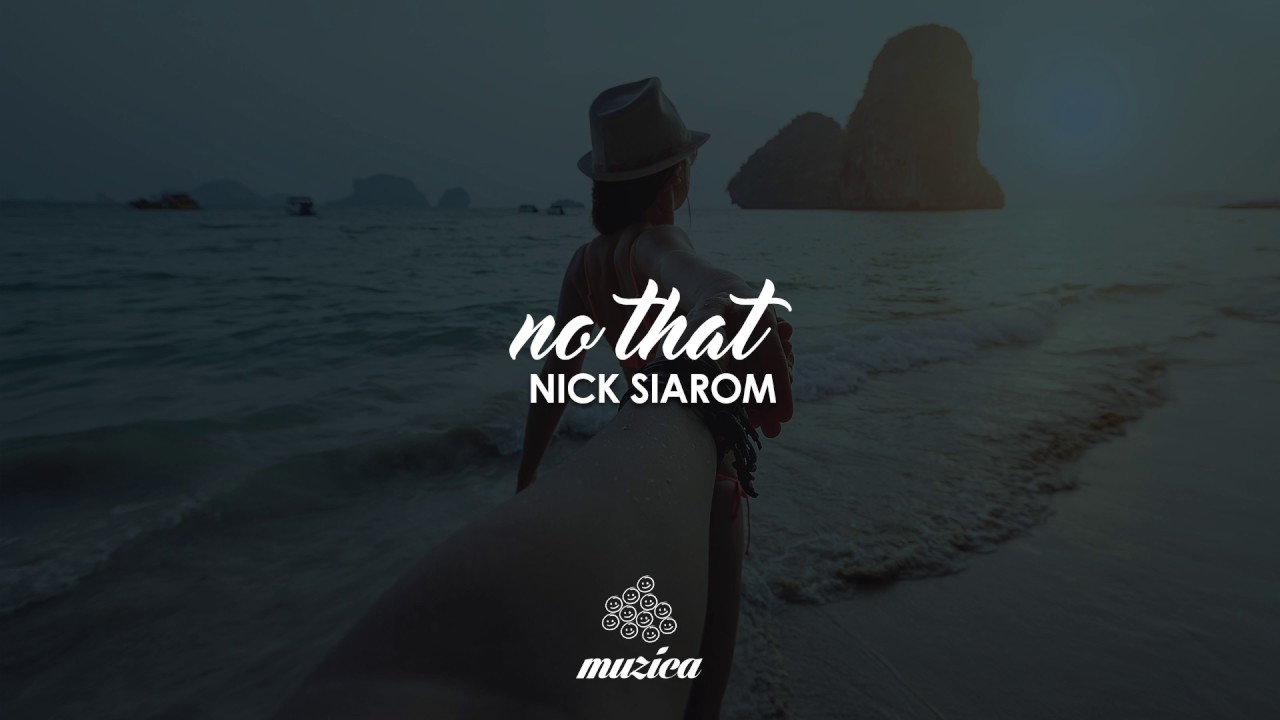 Nick Siarom - No That (Original Mix)