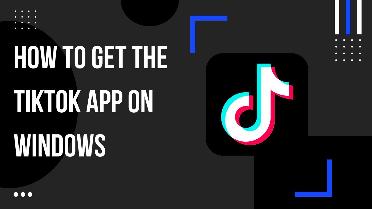 How to Get the TikTok App on Windows