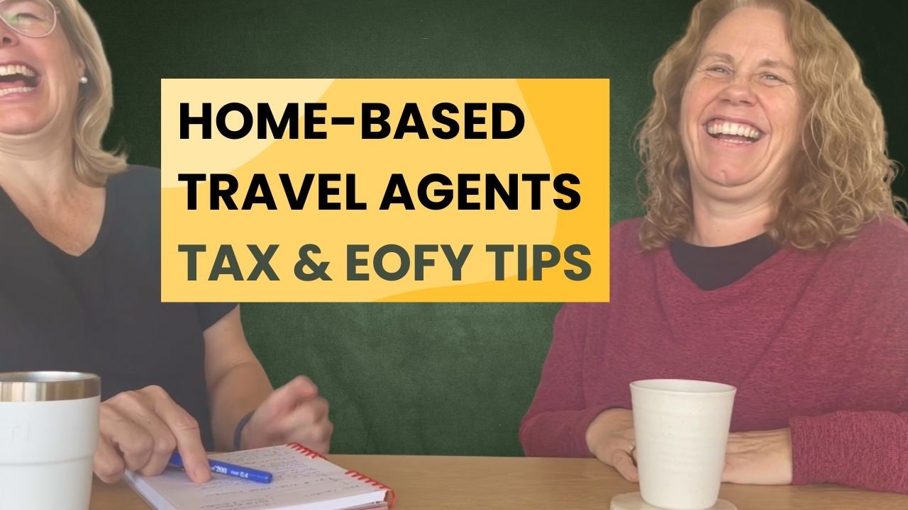 Home-Based Travel Agents: Tax & EOFY Tips Before 30 June