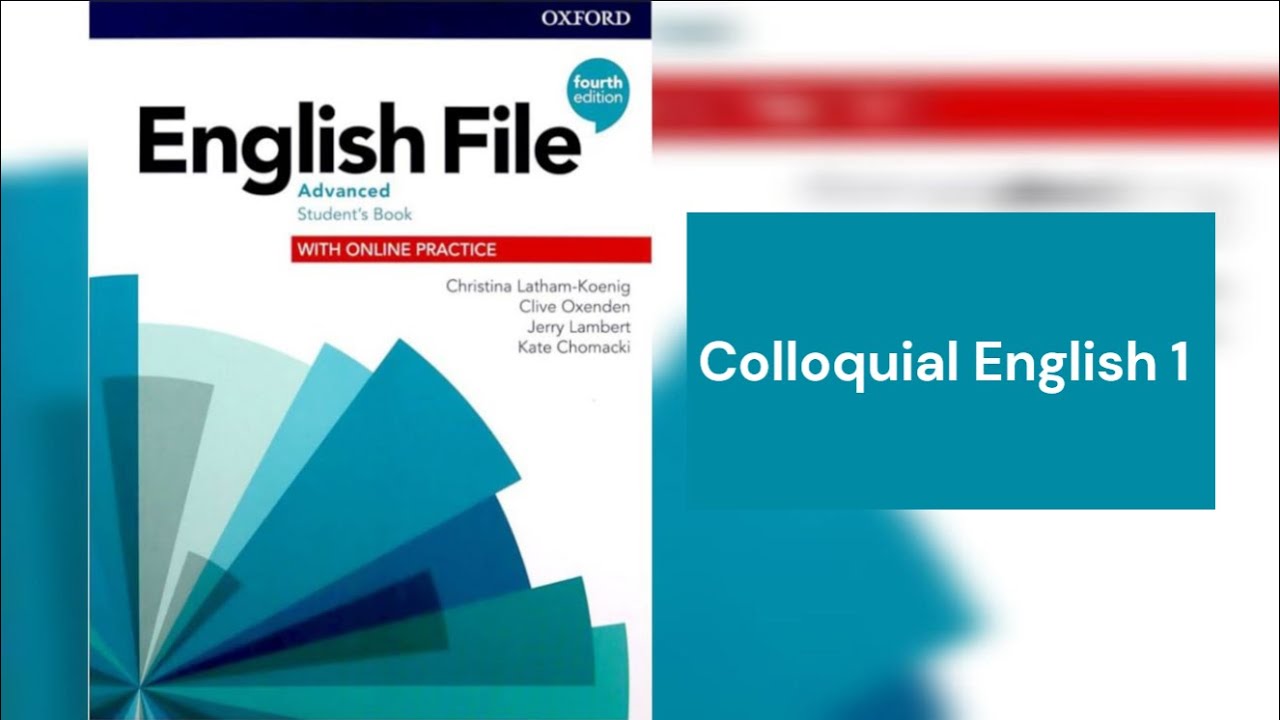 English File (4th edition) Advanced Student’s Book - Colloquial English 1 - Videos