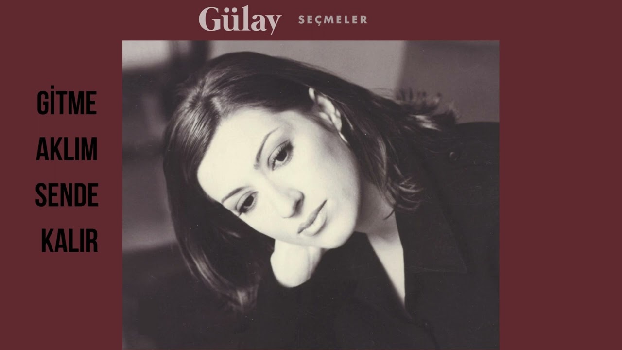 Gitme Aklım Sende Kalır - Gülay Sezer