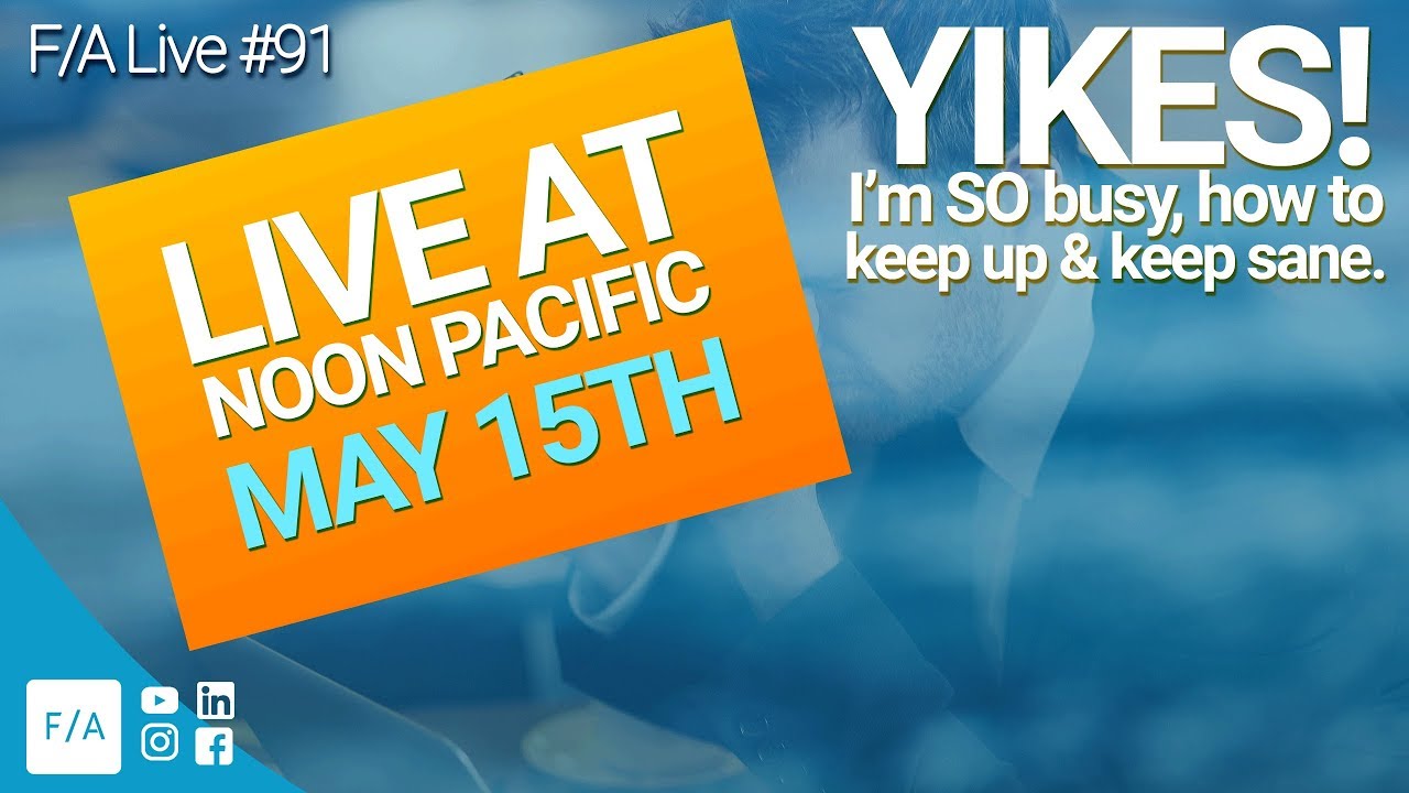 How to Keep Up & Keep Sane When Super-Busy - #FINANCEAGENTS LIVE! 091