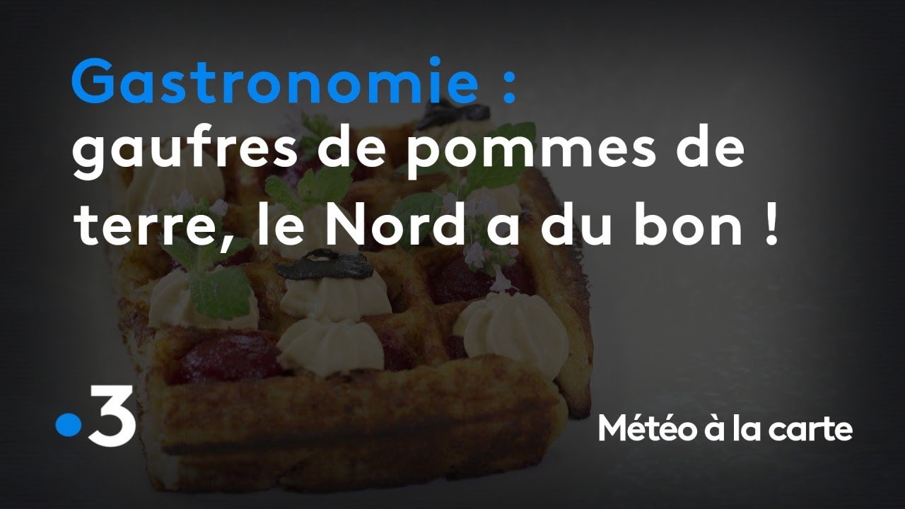 Gastronomie : gaufres de pommes de terre, le Nord a du bon ! - Météo à la carte