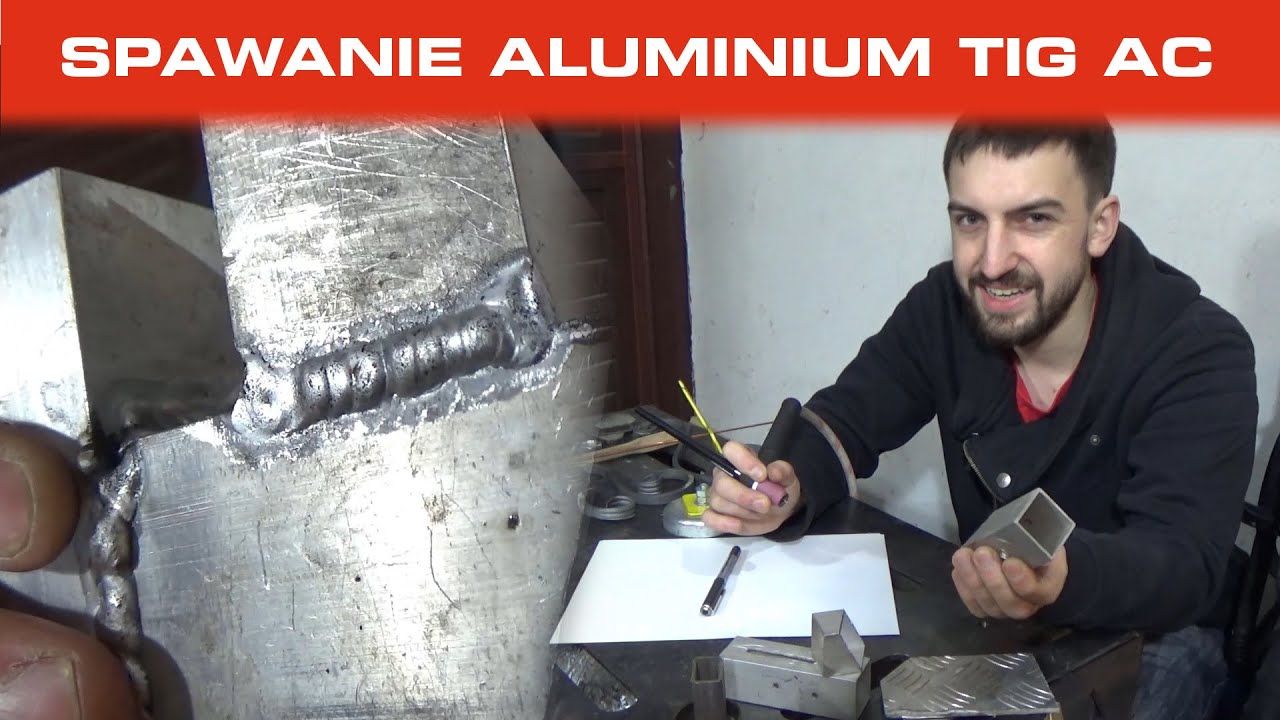 Spawaj z Piranem #32 - JAK SPAWAĆ ALUMINIUM TIG AC - Podstawy dla początkujących i ważne parametry!