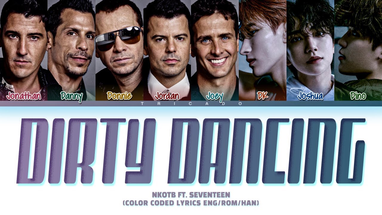 New Kids On The Block ft. SEVENTEEN - Dirty Dancing (Dem Jointz Remix) (Color Coded Lyrics)
