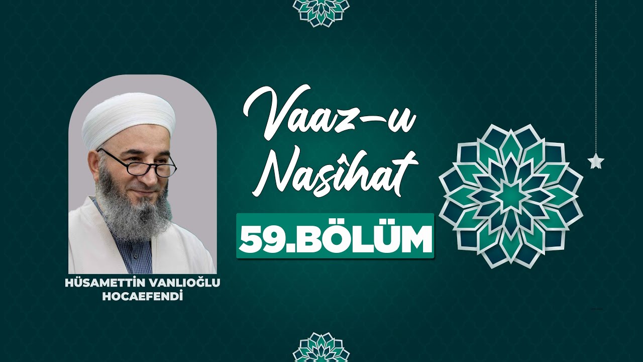 Hüsamettin Vanlıoğlu Hocaefendi ile Vaaz-u Nasîhat 59. Bölüm Lâlegül TV