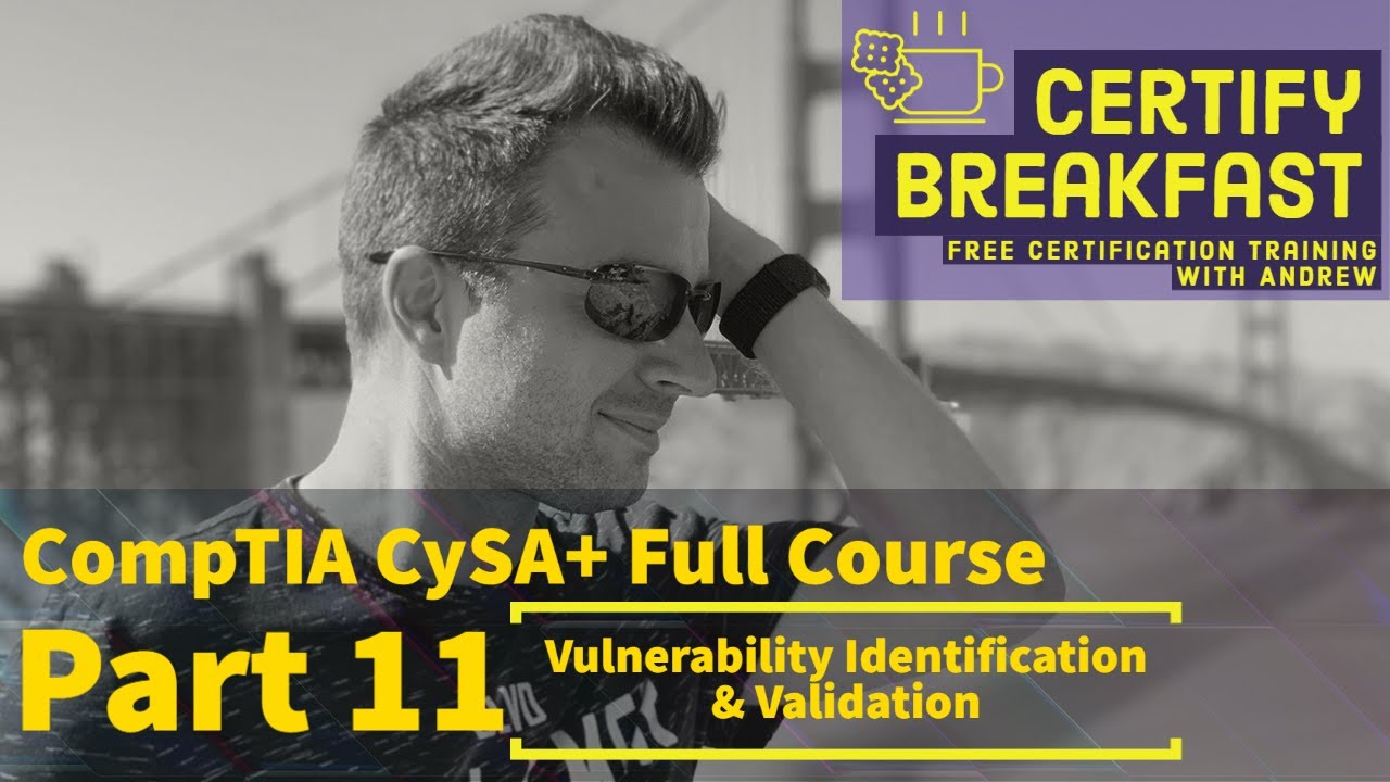 CompTIA CySA+ Full Course Part 11: Vulnerability Identification and Validation