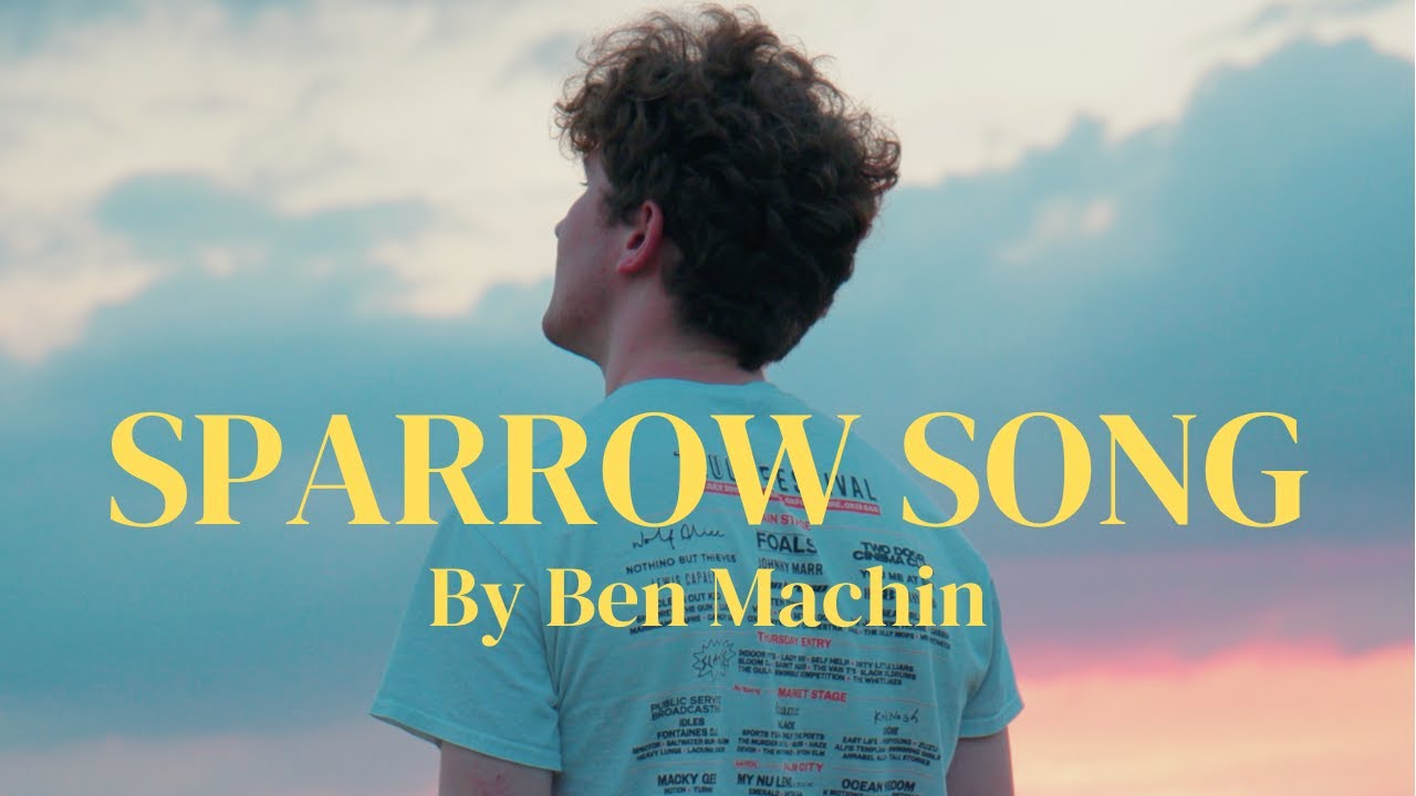 Sparrow Song - Ben Machin (Official Music Video)
