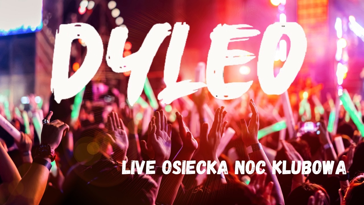 DYLEO @LIVE OSIECKA NOC KLUBOWA 2026