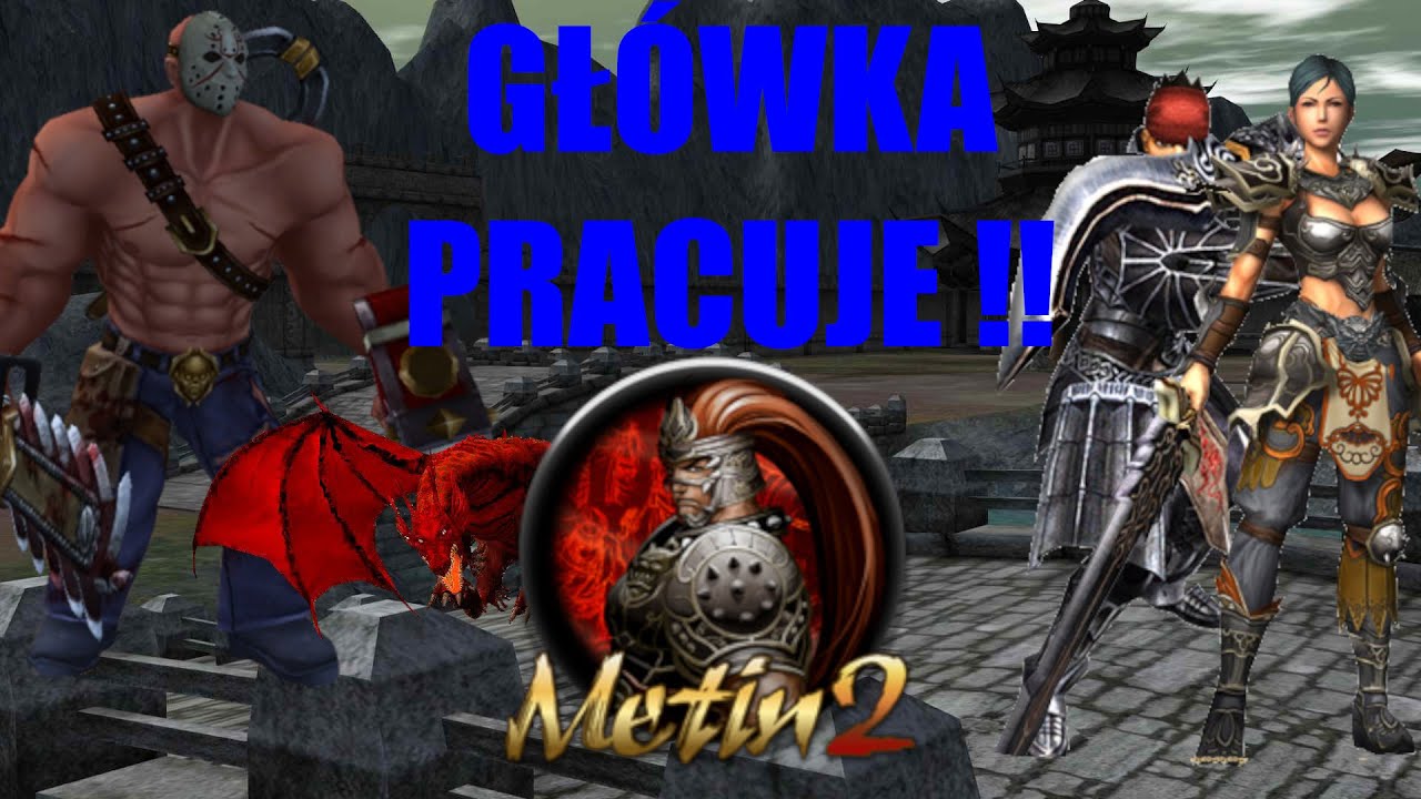 Metin2.pl POLSKA - GŁ&Oacute;WKA NIE OD PARADY / POWAŻNE BIZNESY / WYCZUWAM YANGI !!