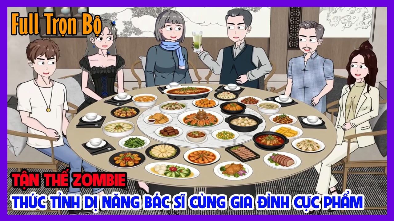 (Full Version) TẬN THẾ ZOMBIE, TÔI THỨC TỈNH DỊ NĂNG BÁC SĨ TRONG GIA ĐÌNH CỰC PHẨM|Tiểu Hinh Review