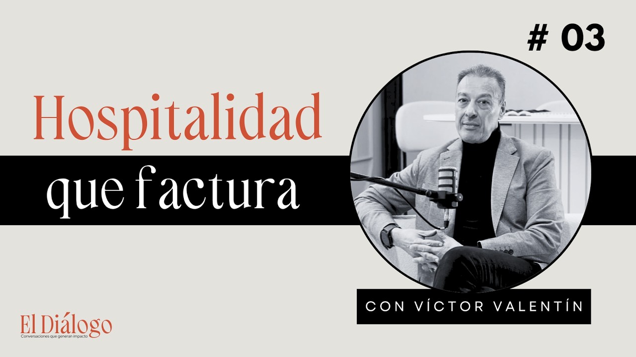 3. El arte invisible de la hospitalidad, experiencia y liderazgo que se sienten. Con Víctor Valentín
