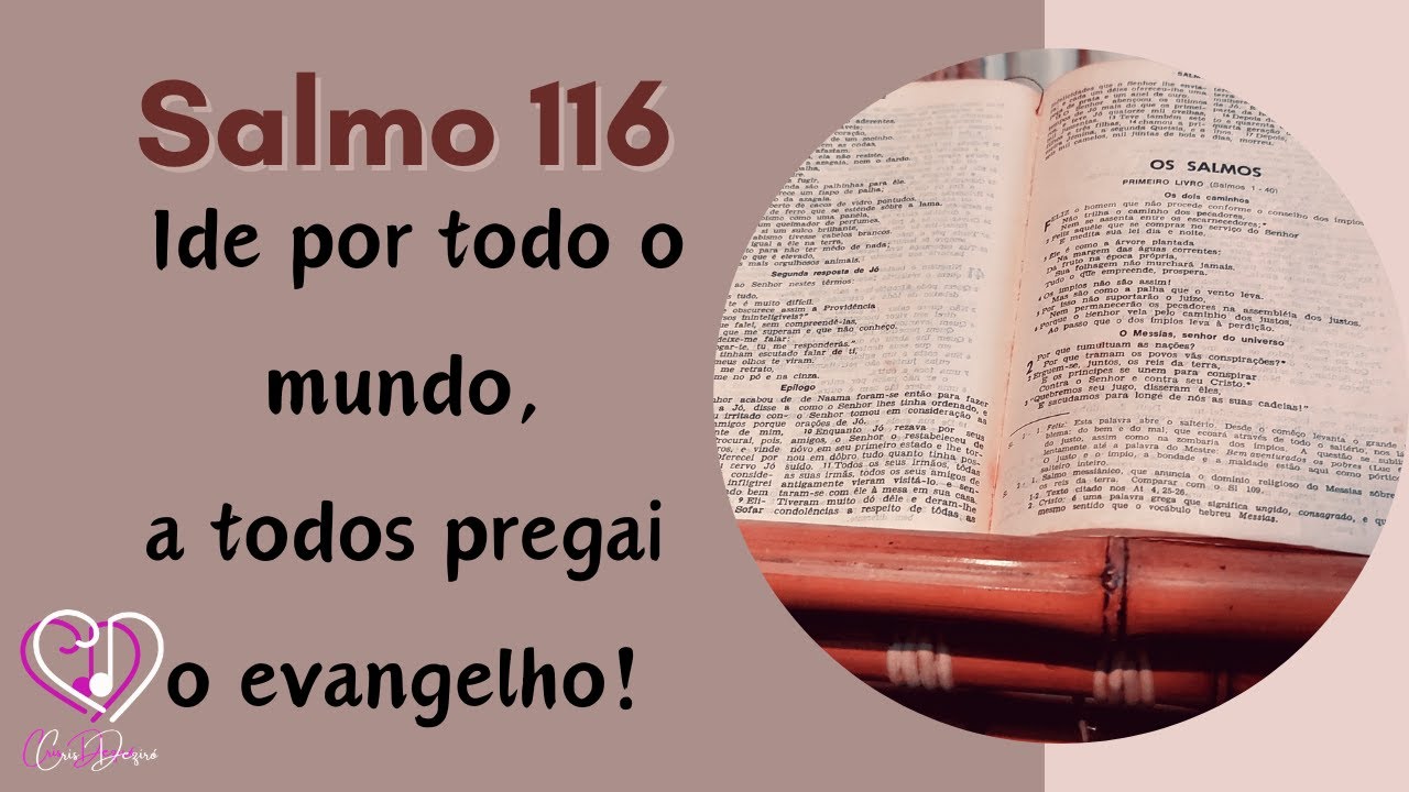 SALMO 116 | Ide por todo o mundo, a todos pregai o Evangelho!