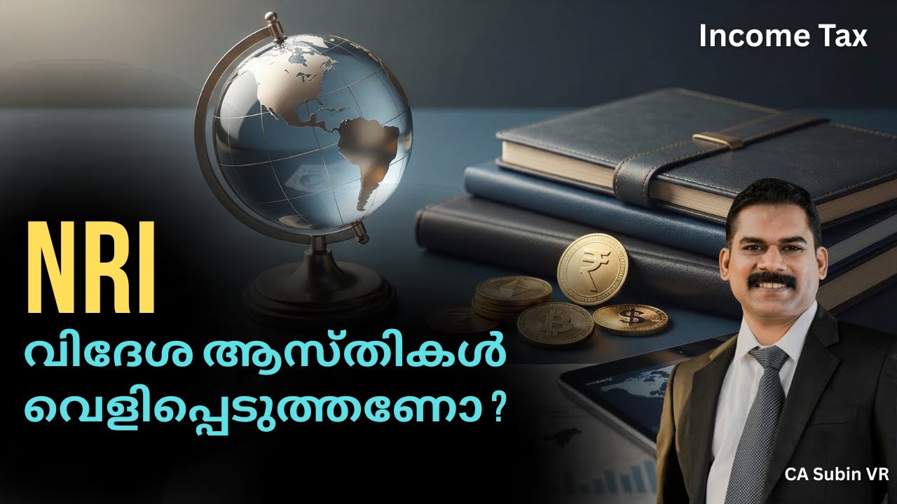 NRIs & Foreign Assets Disclosure: The Truth vs. Media Hype (Income Tax Rules 2025) |  Subin VR