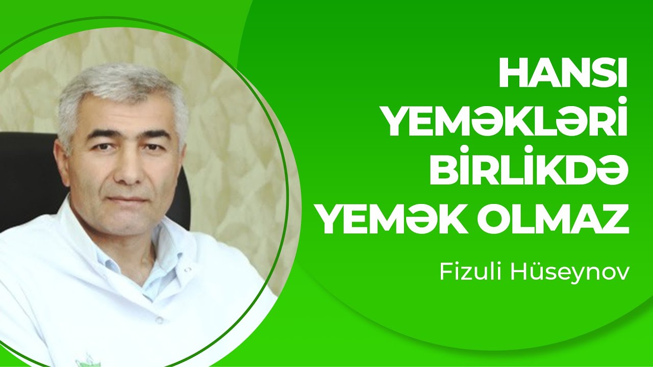 Hansı yeməkləri birlikdə yemək olmaz | Düzgün qidalanma | Fizuli Hüseynov