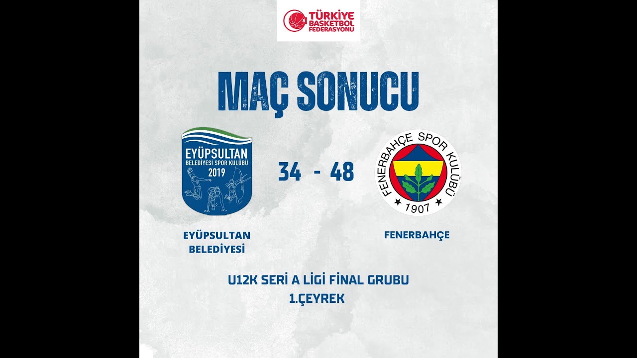 TBF U12K SERİ A LİGİ FİNAL GRUBU - Eyüpsultan Basketbol (34) - Fenerbahçe (48)- 1.Çeyrek