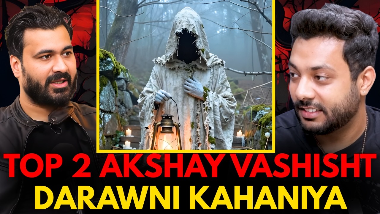 Top 2 Akshay Vashisht Darawni Kahaniya || Best Of Real Talk