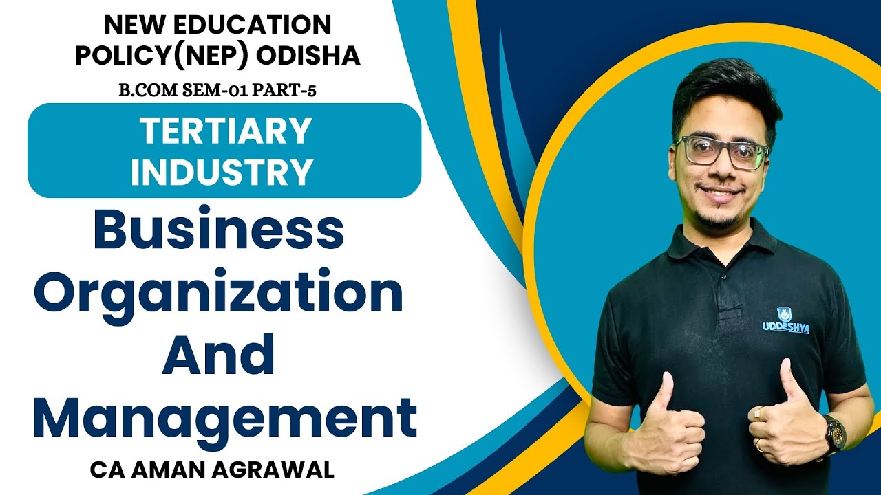 #5 TERTIARY  INDUSTRY BUSINESS ORGANISATION AND MANAGEMENT| NEP SEMESTER-01| B.COM