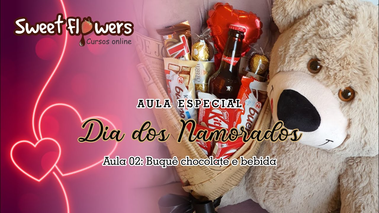 Dia dos Namorados - Aula 02 - Buquê de chocolates e bebida .