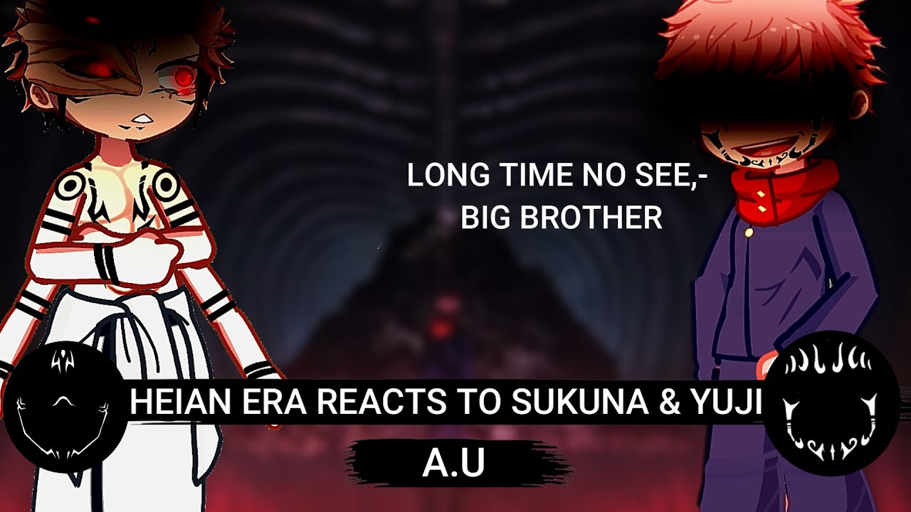 HEIAN ERA REACTS TO SUKUNA RYOMEN & YUJI ITADORI ||A.U|| ||LKG POOKIE|| (READ DESC)