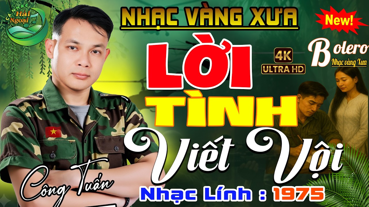 #LK Lời T&igrave;nh Viết Vội➤CA NHẠC TRỮ T&Igrave;NH HẢI NGOẠI👉BOLERO C&Ocirc;NG TUẤN➤LK NHẠC V&Agrave;NG HAY NHẤT MỌI THỜI ĐẠI