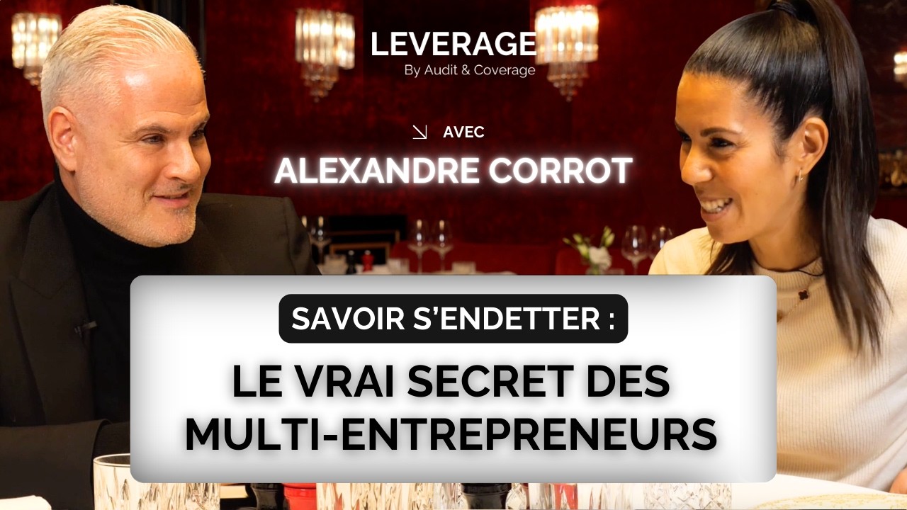 Savoir s'endetter : le vrai secret des multi-entrepreneurs : ALEXANDRE CORROT