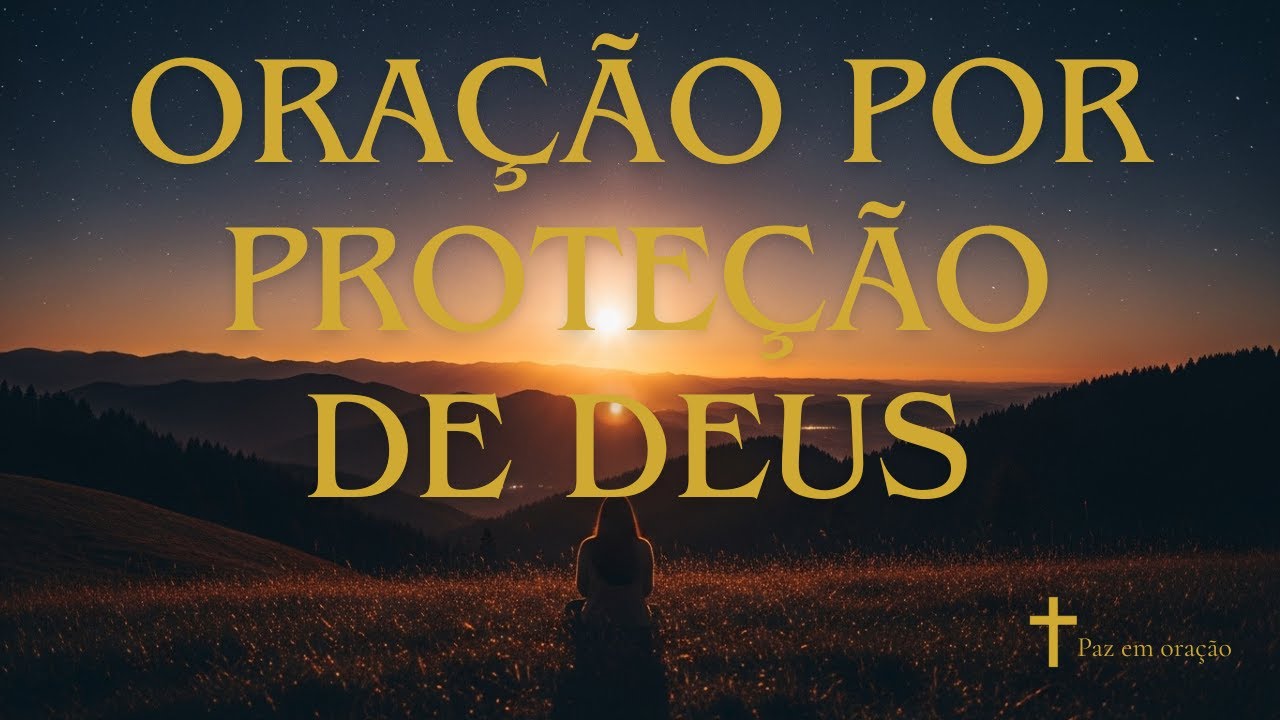 Oração por Proteção de Deus | Peça com FÉ