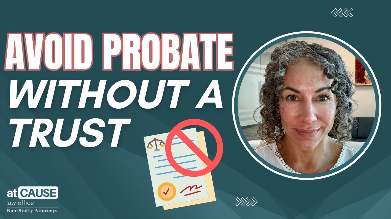 Avoid Probate Without a Trust (Simple Steps You Can Take Today!)