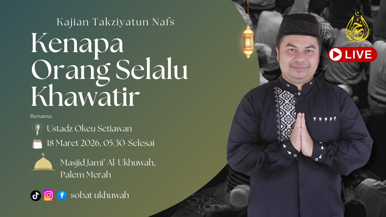 Kenapa Orang Selalu Khawatir - Ustadz Okeu Setiawan