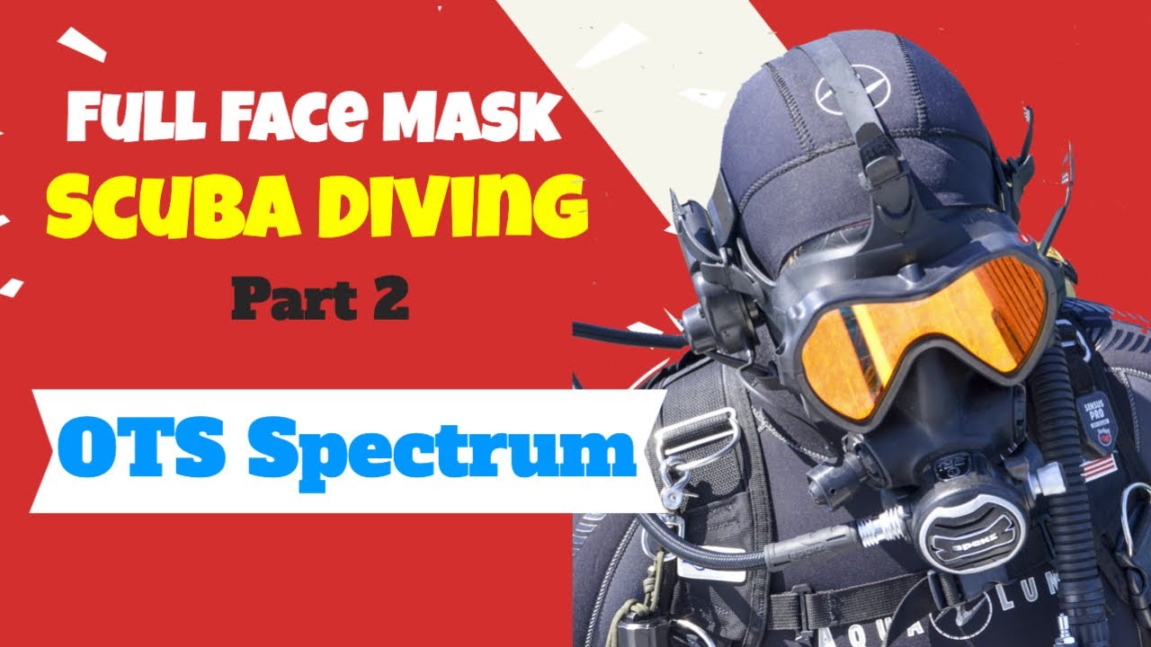 Full Mask Mask Scuba Diving Part 2 (OTS Spectrum)