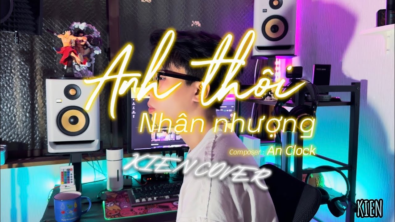 ANH THÔI NHÂN NHƯỢNG - AN CLOCK | KIEN (COVER)