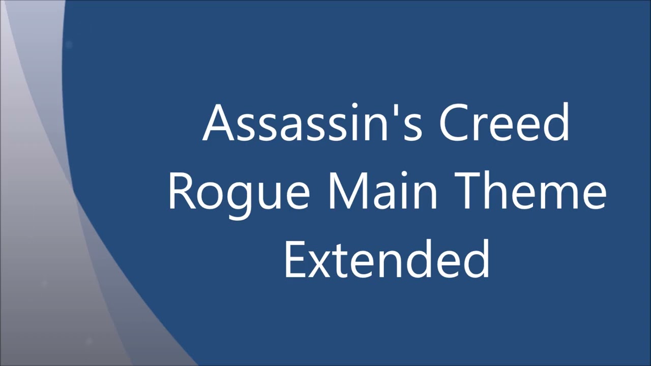 Assassin's Creed Rogue Main Theme Extended