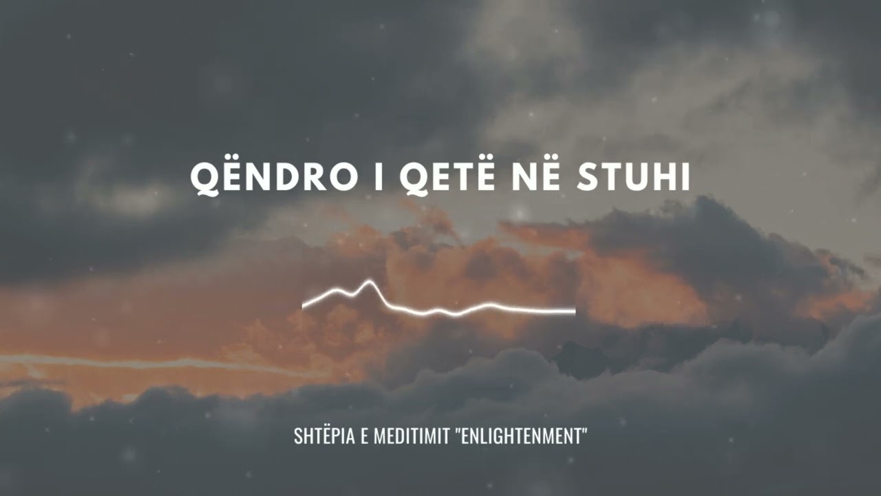 EP 3. QËNDRO I QETË NË STUHI / Shtepia e Meditimit ''Enlightenment''