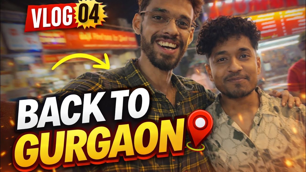 Vlog -04 Back to Gurgaon?