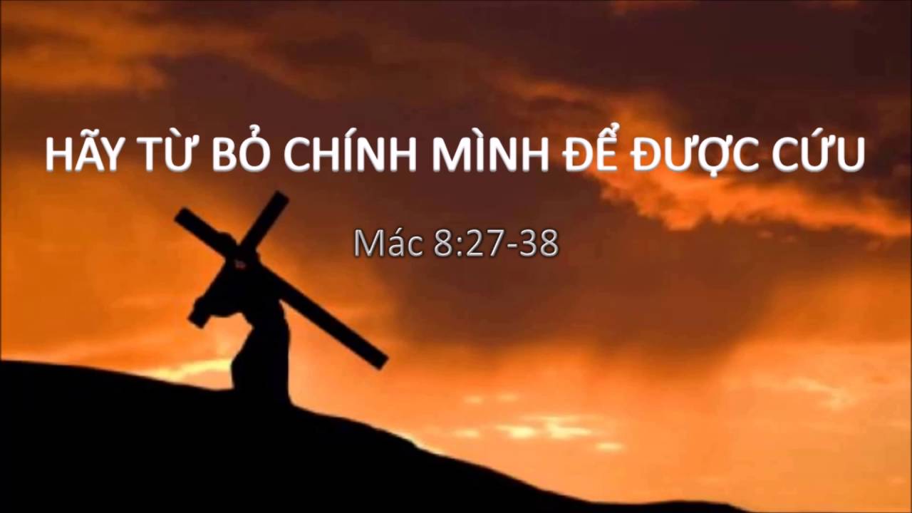 HÃY TỪ BỎ CHÍNH MÌNH ĐỂ ĐƯỢC CỨU - Mục sư Nguyễn Phi Hùng
