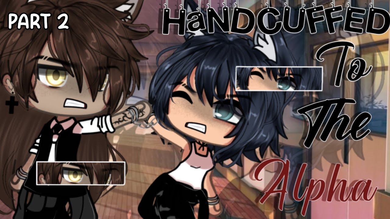 Handcuffed To The Alpha (PART 2) || Gacha Life Mini Movie || GLMM