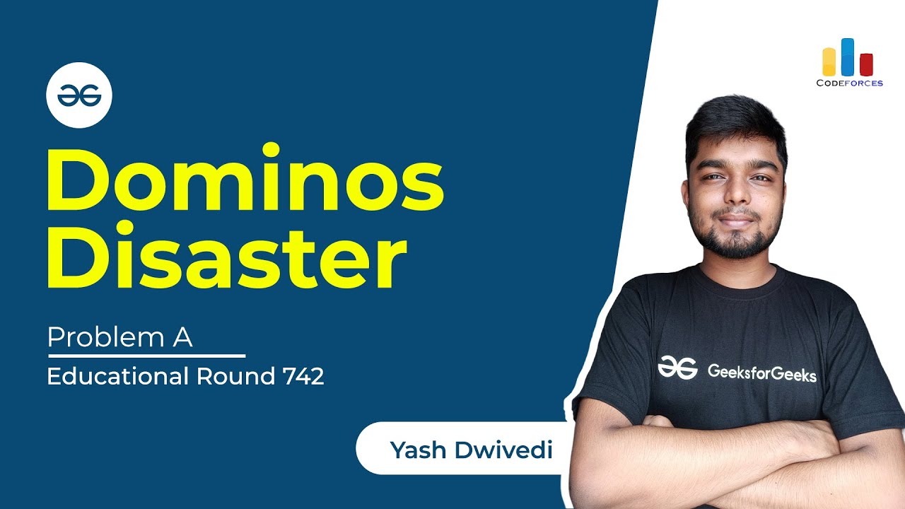 Problem A | Domino Disaster | Codeforces Round 742 | Yash Dwivedi