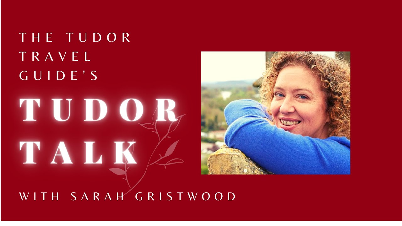 Tudor Talk with Sarah Gristwood - Recorded LIVE on YouTube