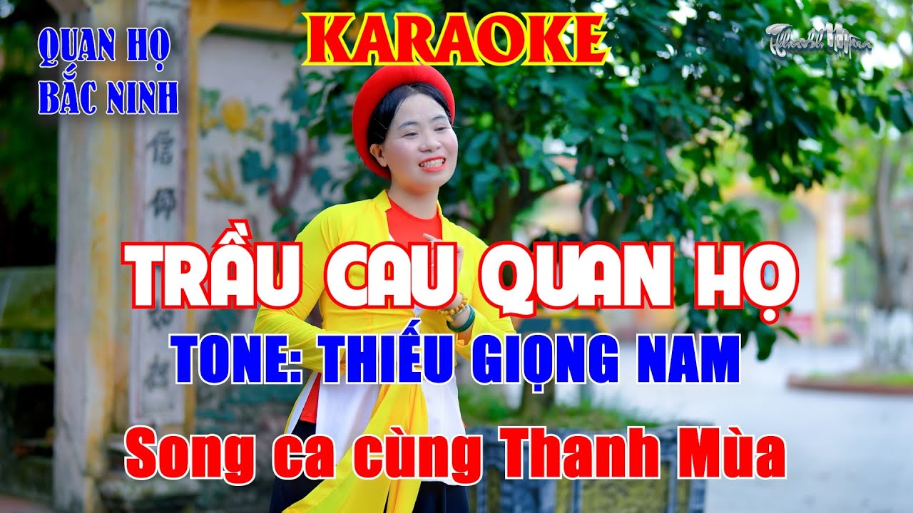 TRẦU CAU QUAN HỌ KARAOKE  - TONE: THIẾU GIỌNG NAM  - SONG CA CÙNG THANH MÙA